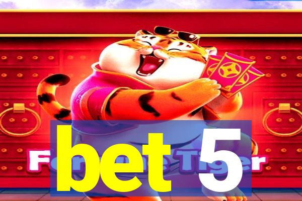 bet 5